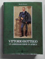 Vittorio Bottego un ambizioso eroe in Africa.