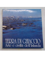 Terra di ghiaccio. Arte e civilt dellIslanda.