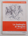 La battaglia di Megolo.