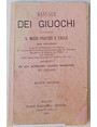 Manuale dei giuochi contenente il metodo pratico e facile per imparare il giuoco di Picchetto, del Tresette, di Trionfo, del Trionfetti o gil alla Greca, del Trentuno, del giuoco di Boston, del Whist, del bigliardo, della Dama, degli Scacchi, del Domino,