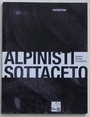 Alpinisti sottaceto. Incontri abituali e accidentali. Mountaineeers pickling.