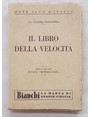 Il libro della velocit.  L arte di accrescere la potenza ed il rendimento dei motori e di aumentare la velocit delle motociclette.