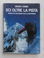 Sci oltre la pista. Tecnica ed evoluzione dello scialpinismo.
