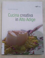 Cucina creativa in Alto Adige.