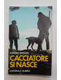 Cacciatori si nasce.