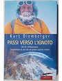Passi verso lignoto. Dal K2 allAmazzonia. Le avventure di uno dei pi grandi alpinisti viventi.