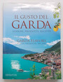 Il gusto del Garda. Luoghi, prodotti, ricette. Garda flavors. laces, products, recipes.