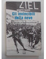 Gli invincibili della neve. Dalla Formazza alloro olimpico di Garmish.