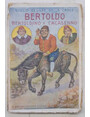 Astuzie sottilissime di Bertoldo. Dove si vede un villano accorto e sagace... pel suo raro acume e ingegno, vien fatto uomo di Corte... Operetta piena di moralit e di spasso.