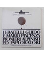 I fratelli Guido e Mario Piacenza pionieri alpinisti ed esploratori.