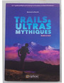 Trails & ultras mytiques. Guide et rcits.