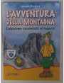 Lavventura della montagna. Lalpinismo raccontato ai ragazzi.