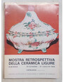 Mostra retrospettiva della ceramica ligure. Albisola 29 giugno - 21 luglio 1968. Catalogo.