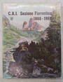 C.A.I. Sezione Fiorentina. 1868 - 1968