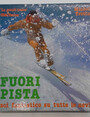 Fuori pista. Sci fantastico su tutte le nevi. Le grandi tracce.