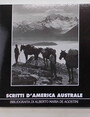 Scritti dAmerica australe. Bibliografia di Alberto Maria De Agostini.