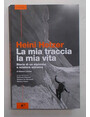 Heini Holzer. La mia traccia, la mia vita. Storia di un alpinista e sciatore estremo.