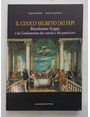 Il cuoco segreto dei papi. Bartolomeo Scappi e la Confraternita dei cuochi e dei pasticcieri.
