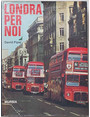 Londra per noi.