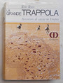 La grande trappola. Avventure di caccia in Etiopia.