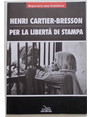 Reporters sans frontieres. Henri Cartier-Bresson per la libert di stampa.