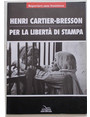 Reporters sans frontieres. Henri Cartier-Bresson per la libert di stampa.