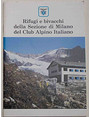 Rifugi e bivacchi della Sezione di Milano del Club Alpino Italiano.