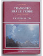 Tramonto fra le crode. Racconti di montagna e tre novelle. --- Lultima slitta. Racconti di guerra.