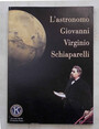 Lastronomo Giovanni Virginio Schiaparelli.