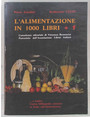 Lalimentazione in 1000 libri + 1 e inoltre lunica bibliografia esistente in Italia sullalimentazione.