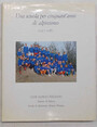 Una scuola per cinquantanni di alpinismo. 1937-1987. Club Alpino Italiano Sezione di Padova. Scuola di Alpinismo 