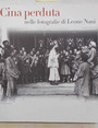 Cina perduta nelle fotografie di Leone Nani.