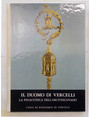 Il Duomo di Vercelli.  Il nuovo Duomo. Opere darte dal XIII al XVIII secolo. La Pinacoteca dellArcivescovado.