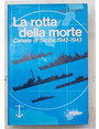 La rotta della morte. Canale di Sicilia 1942-1943.
