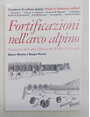 Fortificazioni nellarco alpino. Levoluzione delle opere difensive tra XVIII e XX secolo.