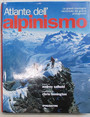 Atlante dellalpinismo. Le grandi montagne raccontate dai grandi protagonisti.