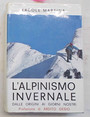 Lalpinismo invernale dalle origini ai giorni nostri.
