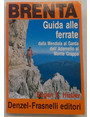 Guida alle ferrate dalla Mendola al Garda, dallAdamello al Monte Grappa.