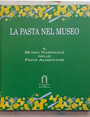 La pasta al museo. Il museo nazionale delle paste alimentari.
