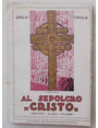 Al sepolcro di Cristo.  Pellegrinaggio in Terra Santa nella Pasqua del 1923.