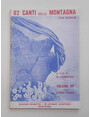 Canti della Montagna. III volume della raccolta antologica contenente 82 canti con musica... (Titolo in copertina: 