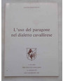 Luso del paragone nel dialetto cavallirese.