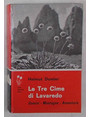 Le Tre Cime di Lavaredo. Uomini - Montagne - Avventure.