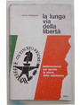 La lunga via della libert. Testimonianze per servire la storia della resistenza.