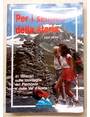Per i sentieri della storia. 41 itinerari sulle montagne del Piemonte e della Valle d’Aosta.