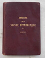 Annuaire de la Suisse Pittoresque et Hyginique. 1891. Stations de cures dair, bains, belles excursiones, villes dhiver de la Mditerrane.