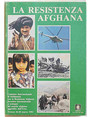 La Resistenza Afghana. Atti dellincontro internazionale a sostegno del popolo afghano aggredito dallURSS. Firenze 26 - 28 marzo 1982