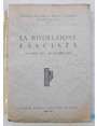 La Rivoluzione Fascista. (23 marzo 1919 - 28 ottobre 1922).