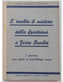 E risolto il mistero dello spiritismo e forze occulte.  I fenomeni sono effetto di radio-biologia umana.