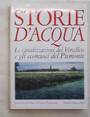 Storie d’acqua. Le canalizzazioni del Vercellese e gli ecomusei del Piemonte.